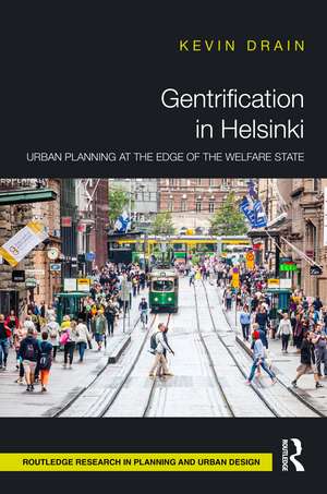 Gentrification in Helsinki: Urban Planning at the Edge of the Welfare State de Kevin Drain