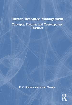 Human Resource Management: Concepts, Theories and Contemporary Practices de R. C. Sharma