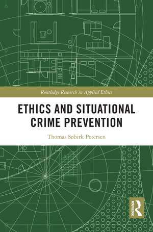 Ethics and Situational Crime Prevention de Thomas Søbirk Petersen