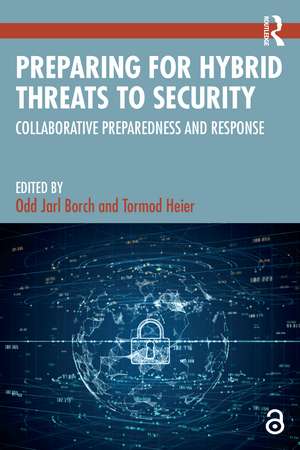 Preparing for Hybrid Threats to Security: Collaborative Preparedness and Response de Odd Jarl Borch