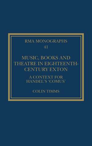 Music, Books and Theatre in Eighteenth-Century Exton: A Context for Handel's ‘Comus’ de Colin Timms