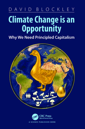 Climate Change is an Opportunity: Why We Need Principled Capitalism de David Blockley