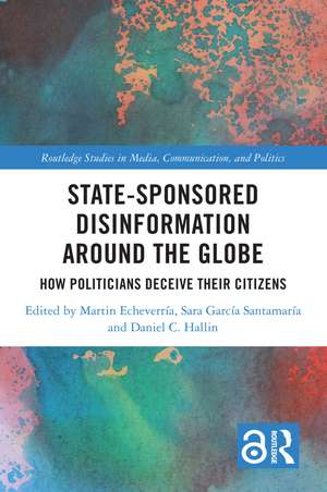 State-Sponsored Disinformation Around the Globe: How Politicians Deceive their Citizens de Martin Echeverría