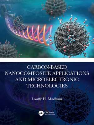 Carbon-Based Nanocomposite Applications and Microelectronic Technologies de Loutfy H. Madkour