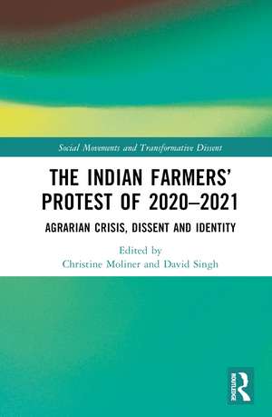 The Indian Farmers’ Protest of 2020–2021: Agrarian Crisis, Dissent and Identity de Christine Moliner