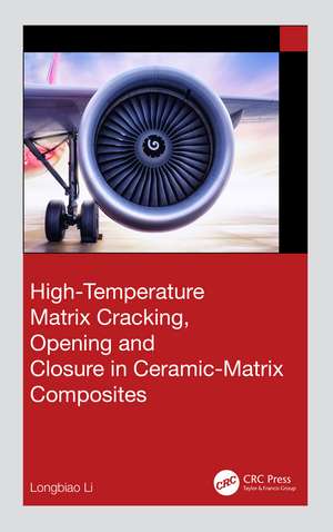 High-Temperature Matrix Cracking, Opening and Closure in Ceramic-Matrix Composites de Longbiao Li