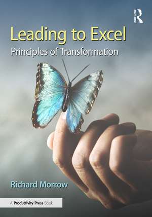 Leading to Excel: Principles of Transformation de Richard Morrow