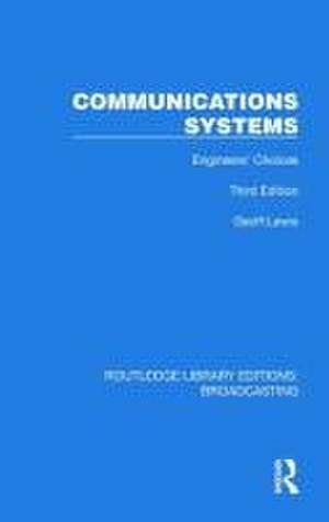 Communications Systems: Engineers' Choices de Geoff Lewis