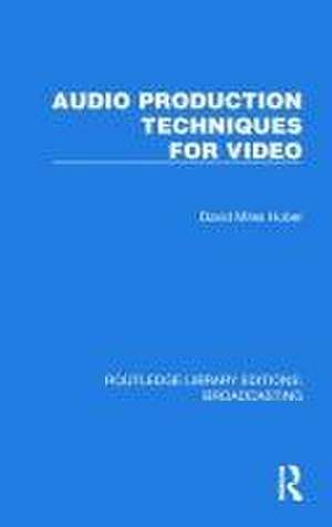 Audio Production Techniques for Video de David Miles Huber