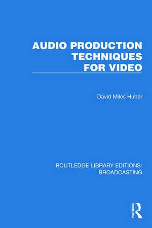 Audio Production Techniques for Video de David Miles Huber