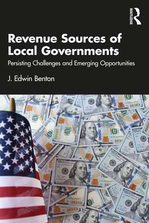 Revenue Sources of Local Governments: Persisting Challenges and Emerging Opportunities de J. Edwin Benton