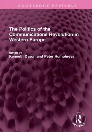 The Politics of the Communications Revolution in Western Europe de Kenneth Dyson