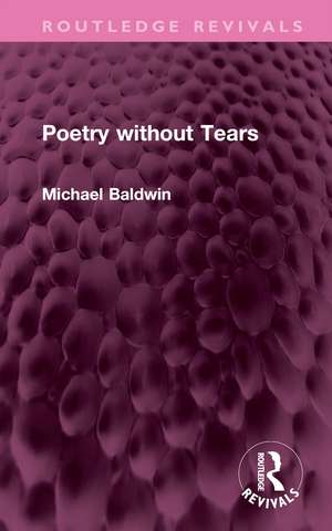 Poetry without Tears de Michael Baldwin