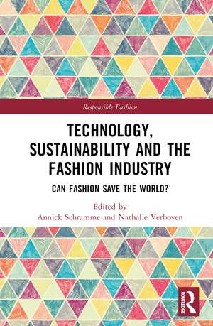 Technology, Sustainability and the Fashion Industry: Can Fashion Save the World? de Annick Schramme