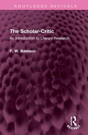 The Scholar-Critic: An Introduction to Literary Research de F. W. Bateson