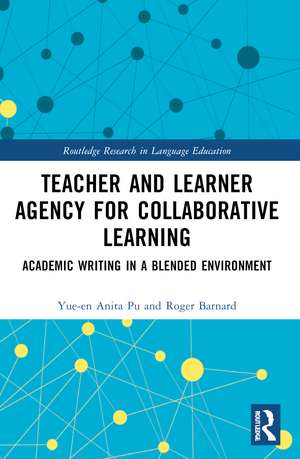 Teacher and Learner Agency for Collaborative Learning: Academic Writing in a Blended Environment de Yue-en Anita Pu