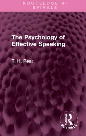 The Psychology of Effective Speaking de T. H. Pear