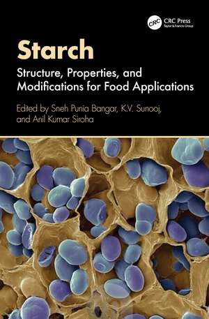 Starch: Structure, Properties, and Modifications for Food Applications de Sneh Punia Bangar