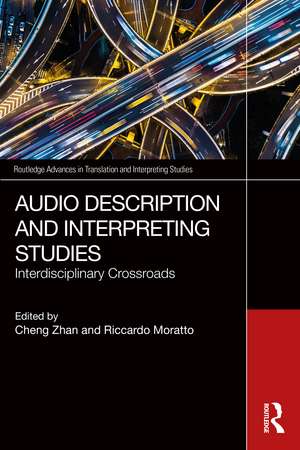 Audio Description and Interpreting Studies: Interdisciplinary Crossroads de Cheng Zhan