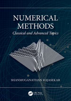 Numerical Methods: Classical and Advanced Topics de Shanmuganathan Rajasekar