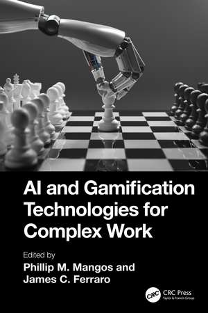 AI and Gamification Technologies for Complex Work de Phillip M. Mangos