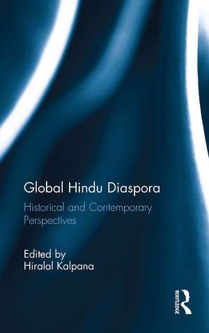 Global Hindu Diaspora: Historical and Contemporary Perspectives de Kalpana Hiralal