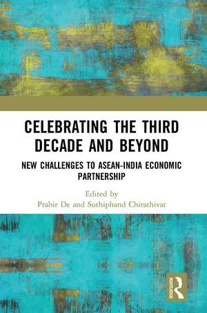 Celebrating the Third Decade and Beyond: New Challenges to ASEAN-India Economic Partnership de Prabir De