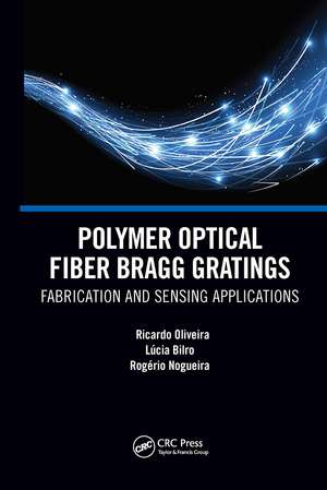 Polymer Optical Fiber Bragg Gratings: Fabrication and Sensing Applications de Ricardo Oliveira