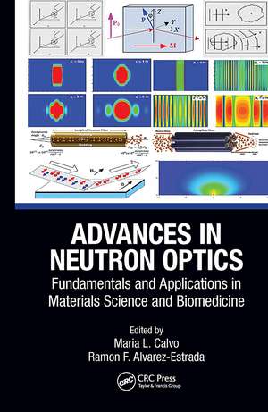 Advances in Neutron Optics: Fundamentals and Applications in Materials Science and Biomedicine de Maria L. Calvo