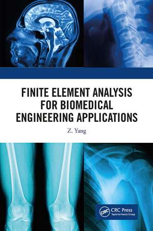 Finite Element Analysis for Biomedical Engineering Applications de Z. Yang