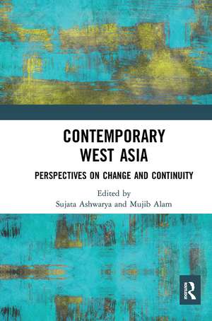 Contemporary West Asia: Perspectives on Change and Continuity de Sujata Ashwarya