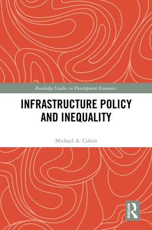 Infrastructure Policy and Inequality de Michael A. Cohen