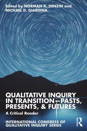 Qualitative Inquiry in Transition—Pasts, Presents, & Futures: A Critical Reader de Norman K. Denzin