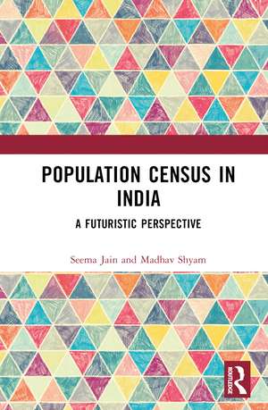 Population Census in India: A Futuristic Perspective de Seema Jain