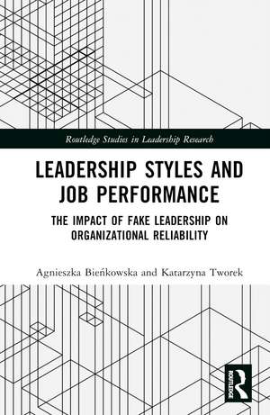 Leadership Styles and Job Performance: The Impact of Fake Leadership on Organizational Reliability de Agnieszka Bieńkowska