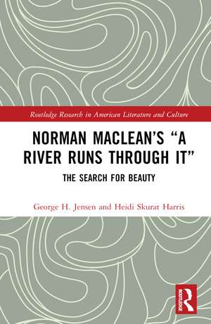 Norman Maclean’s “A River Runs through It”: The Search for Beauty de George H. Jensen