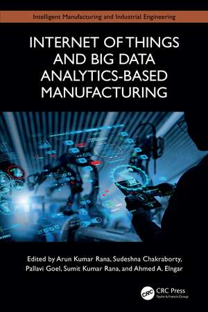 Internet of Things and Big Data Analytics-Based Manufacturing de Arun Kumar Rana