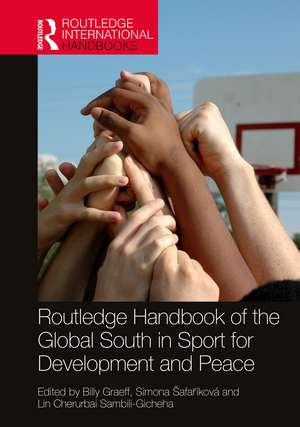 Routledge Handbook of the Global South in Sport for Development and Peace de Billy Graeff