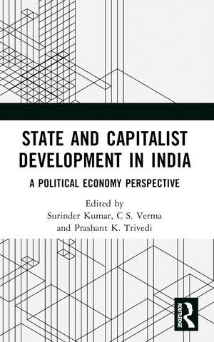 State and Capitalist Development in India: A Political Economy Perspective de Surinder Kumar