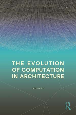 The Evolution of Computation in Architecture de Michael Fox