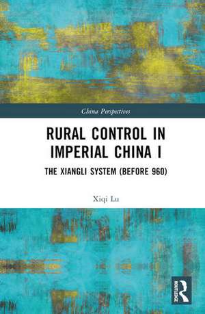 Rural Control in Imperial China I de Xiqi Lu