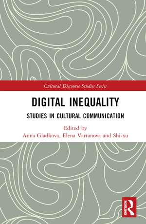 Digital Inequality: Studies in Cultural Communication de Anna Gladkova