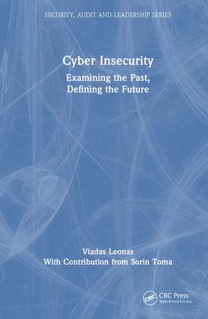 Cyber Insecurity: Examining the Past, Defining the Future de Vladas Leonas