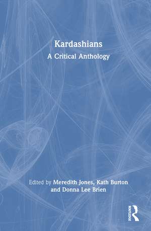 Kardashians: A Critical Anthology de Meredith Jones