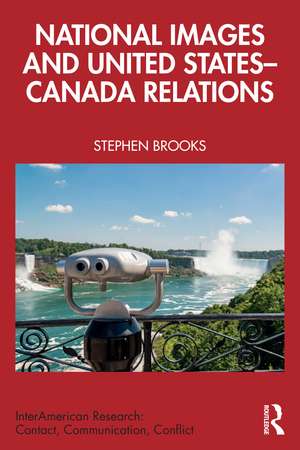 National Images and United States-Canada Relations de Stephen Brooks