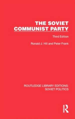 The Soviet Communist Party: Third Edition de Ronald J. Hill