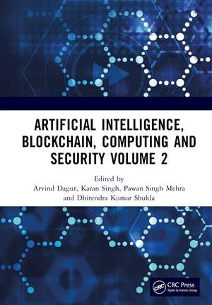 Artificial Intelligence, Blockchain, Computing and Security Volume 2: Proceedings of the International Conference on Artificial Intelligence, Blockchain, Computing and Security (ICABCS 2023), Gr. Noida, UP, India, 24 - 25 February 2023 de Arvind Dagur