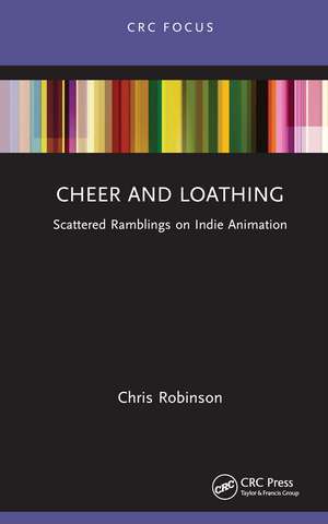 Cheer and Loathing: Scattered Ramblings on Indie Animation de Chris Robinson