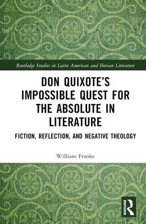 Don Quixote’s Impossible Quest for the Absolute in Literature: Fiction, Reflection, and Negative Theology de William Franke