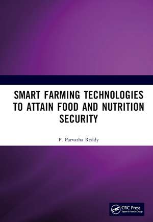 Smart Farming Technologies to Attain Food and Nutrition Security de P. Parvatha Reddy